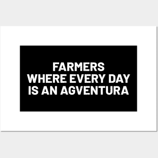 Farmers Where Every Day is an Agventura Posters and Art